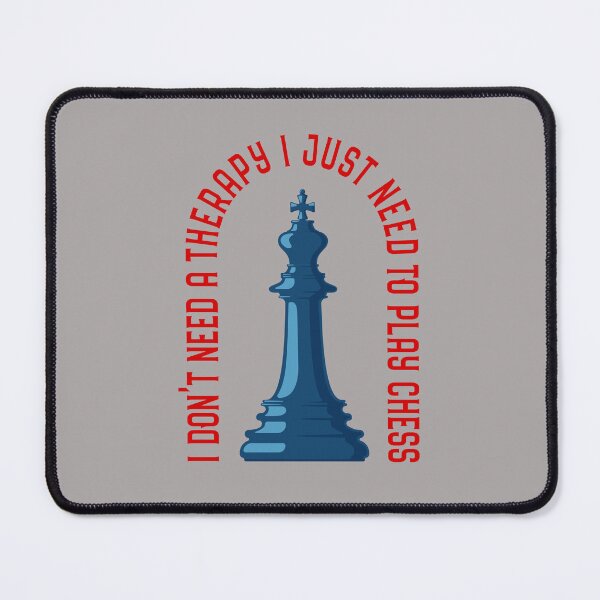 Item preview, I Don't Need A Therapy - Funny Chess Player designed and sold by 2djazz.