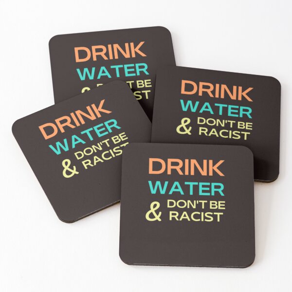 Item preview, drink water and don't racist designed and sold by medartis.