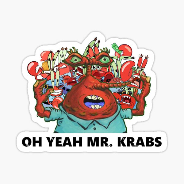 Oh Yeah Mr Krabs Sticker For Sale By Yansbley600 Redbubble