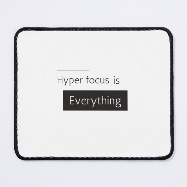 Item preview, Hyper focus is everything designed and sold by TheChicktopus.