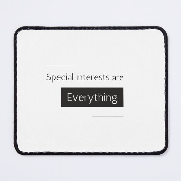 Item preview, Special interests are Everything designed and sold by TheChicktopus.