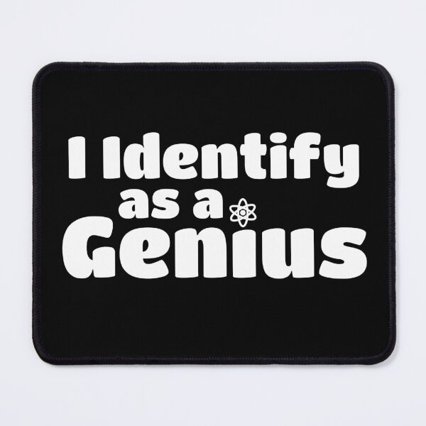 Item preview, I Identify as a Genius designed and sold by Stribo.