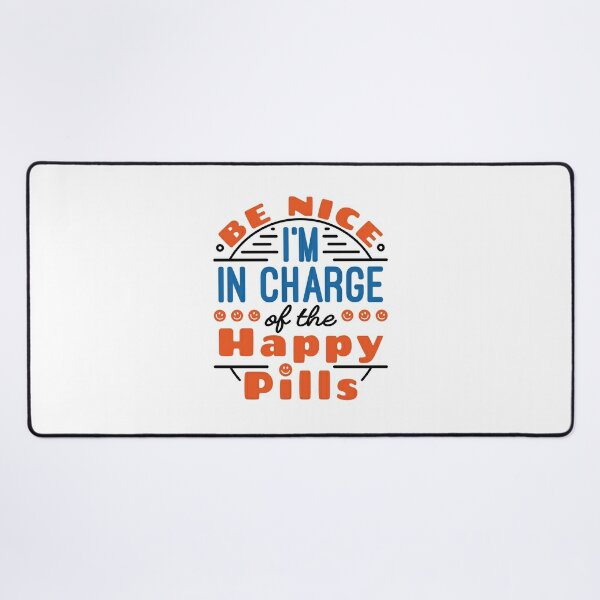 Be nice I’m in charge of the pills pharmacy badge reel