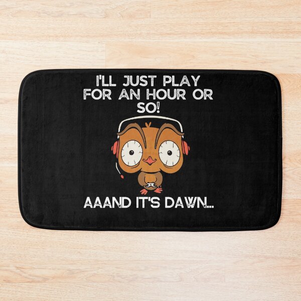 Item preview, I'll just play for an hour or so and it's dawn - Funny gaming quote designed and sold by AVATAR-MANIA.