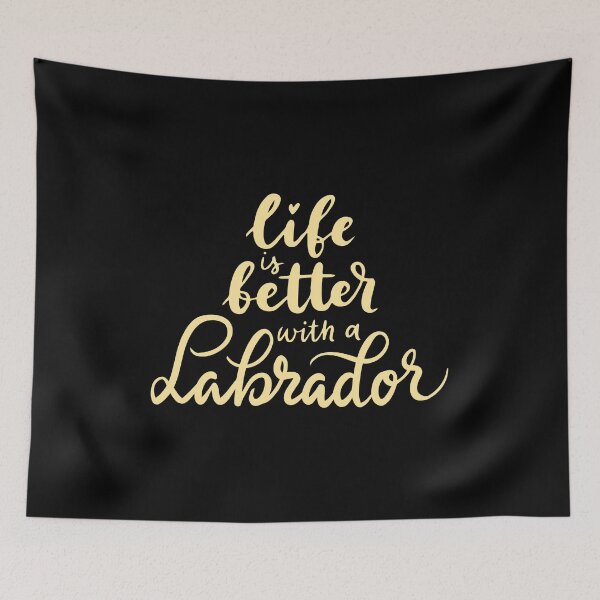 Item preview, Life is better with a Labrador designed and sold by ProMySign.