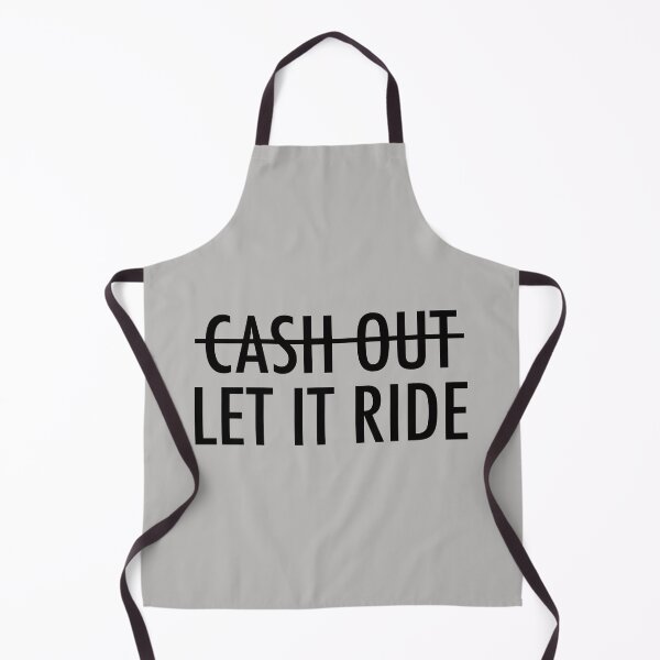 Item preview, Cash Out? Let It Ride designed and sold by fandemonium.
