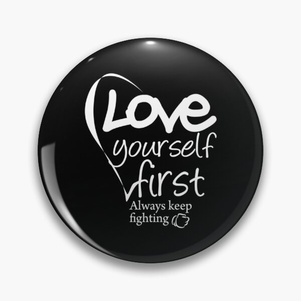 Item preview, Love Yourself First Always Keep Fighting   designed and sold by Jezarkshop.