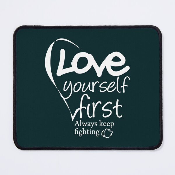 Item preview, Love Yourself First Always Keep Fighting   designed and sold by Jezarkshop.