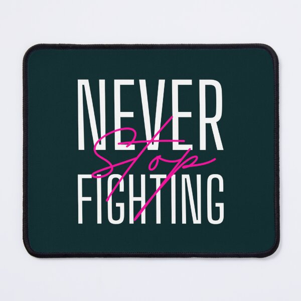 Item preview, Never Stop Always Keep Fighting           designed and sold by Jezarkshop.