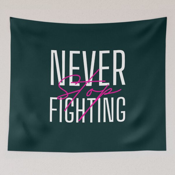 Item preview, Never Stop Always Keep Fighting           designed and sold by Jezarkshop.