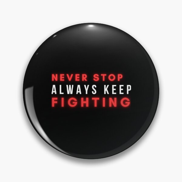 Item preview, Never Stop Always Keep Fighting          designed and sold by Jezarkshop.