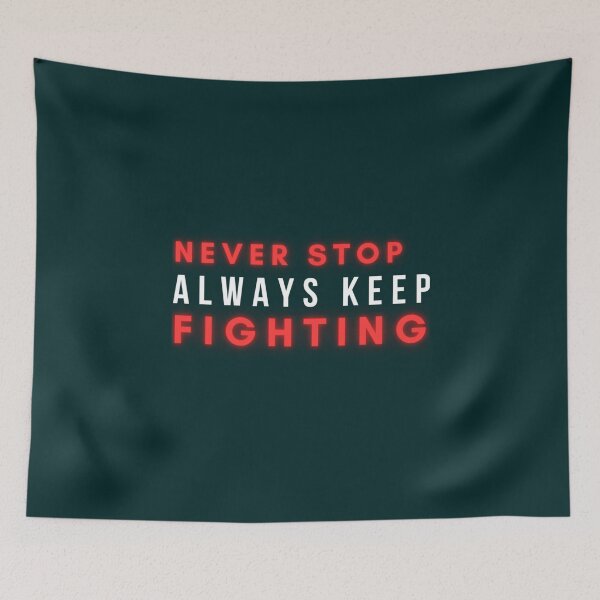 Item preview, Never Stop Always Keep Fighting          designed and sold by Jezarkshop.
