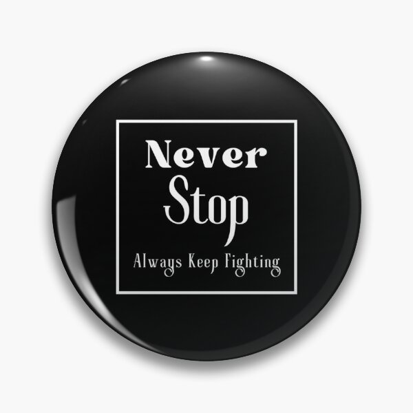Item preview, Never Stop Always Keep Fighting       designed and sold by Jezarkshop.