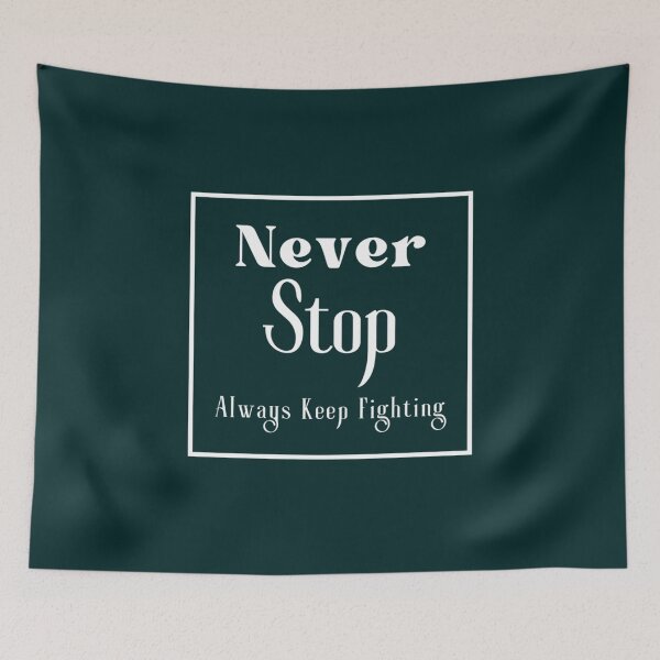 Item preview, Never Stop Always Keep Fighting       designed and sold by Jezarkshop.