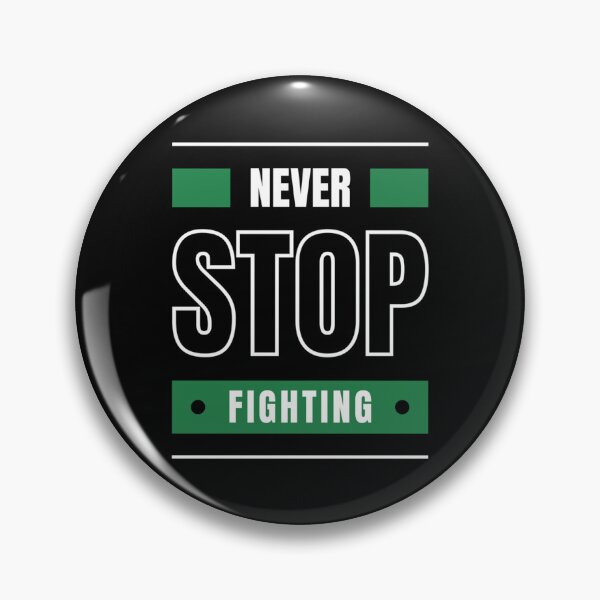 Item preview, Never Stop Always Keep Fighting      designed and sold by Jezarkshop.