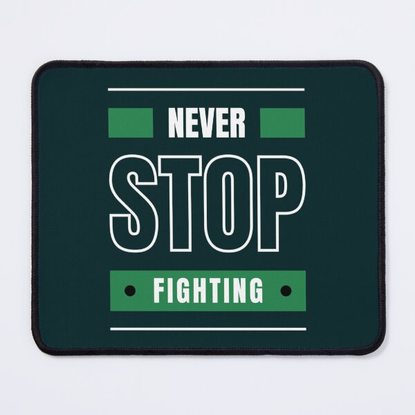 Item preview, Never Stop Always Keep Fighting designed and sold by Jezarkshop.