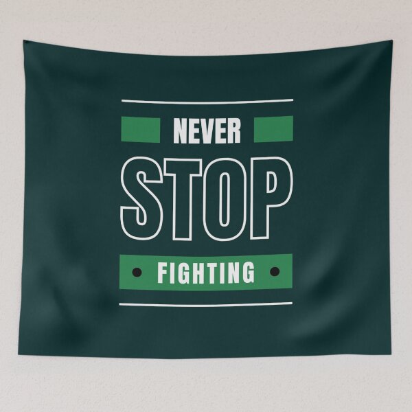 Item preview, Never Stop Always Keep Fighting      designed and sold by Jezarkshop.