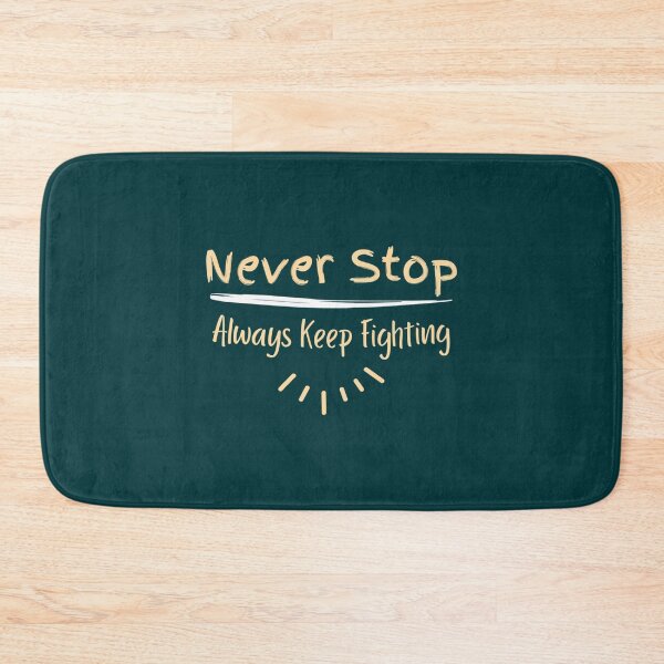 Item preview, Never Stop Always Keep Fighting     designed and sold by Jezarkshop.