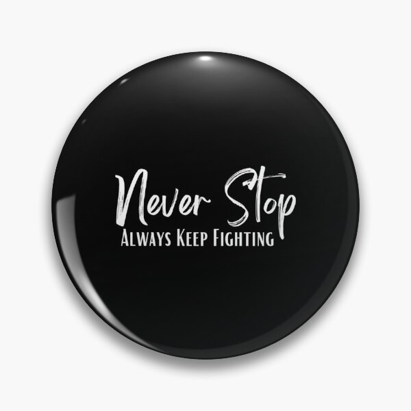 Item preview, Never Stop Always Keep Fighting    designed and sold by Jezarkshop.