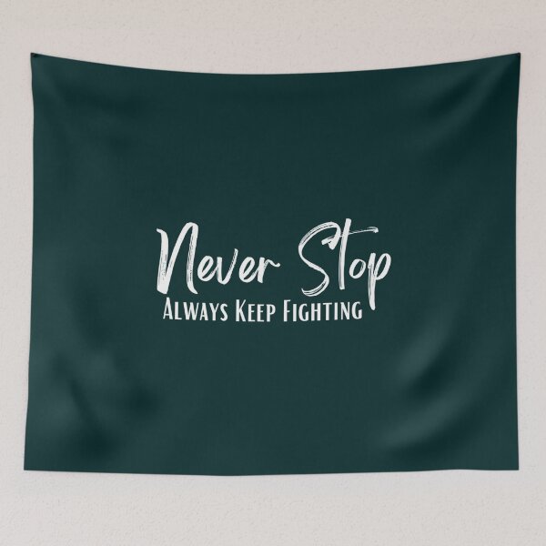 Item preview, Never Stop Always Keep Fighting    designed and sold by Jezarkshop.