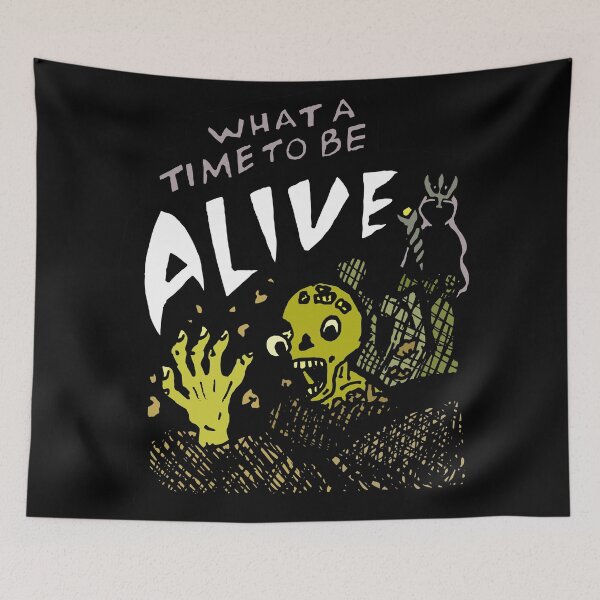 Item preview, What a Time to be Alive designed and sold by kayesdoodles.