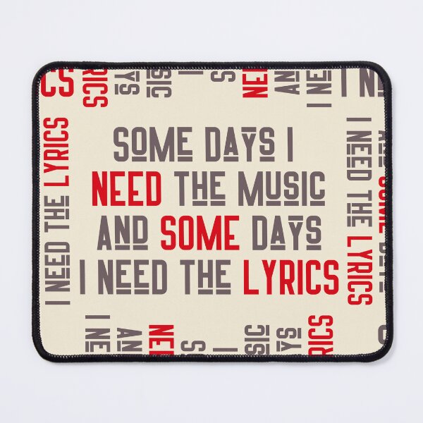 Item preview, Need some lyrics word play quote with pattern type designed and sold by WordStruggle.