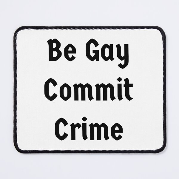 Item preview, Be Gay Commit Crime designed and sold by PopandPolitics.