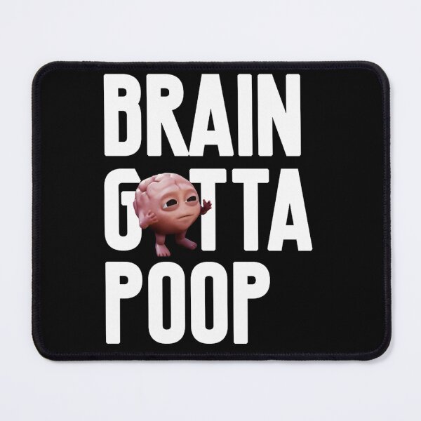 Item preview, Brain Gotta Poop   designed and sold by 123emmashirtsz.