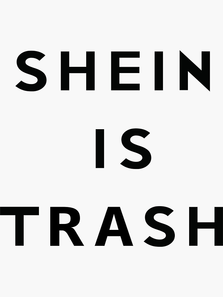 "Shein is trash" Sticker for Sale by Opalaeo Redbubble
