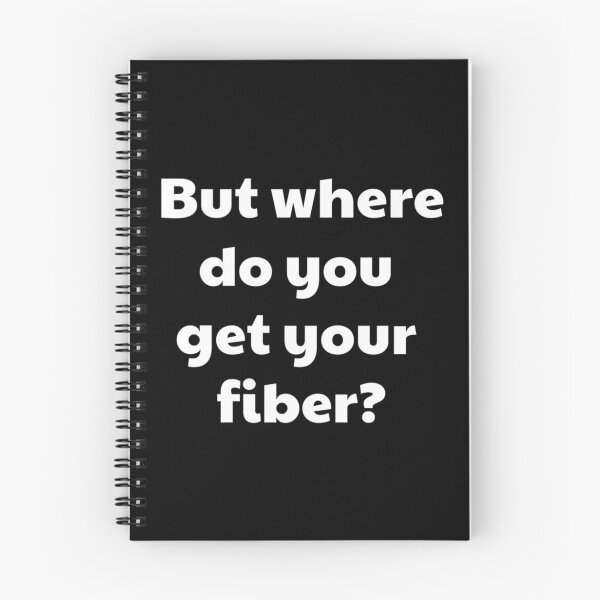 Item preview, But where do you get your fiber  designed and sold by 123emmashirtsz.