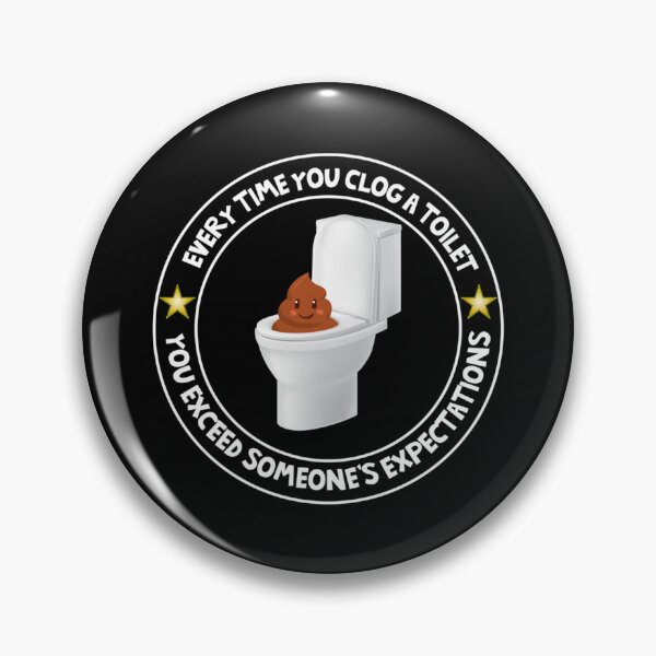 Item preview, Every Time You Clog A Toilet You Exceed Expectations   designed and sold by 123emmashirtsz.
