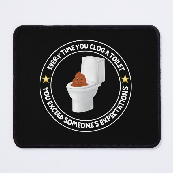 Item preview, Every Time You Clog A Toilet You Exceed Expectations   designed and sold by 123emmashirtsz.