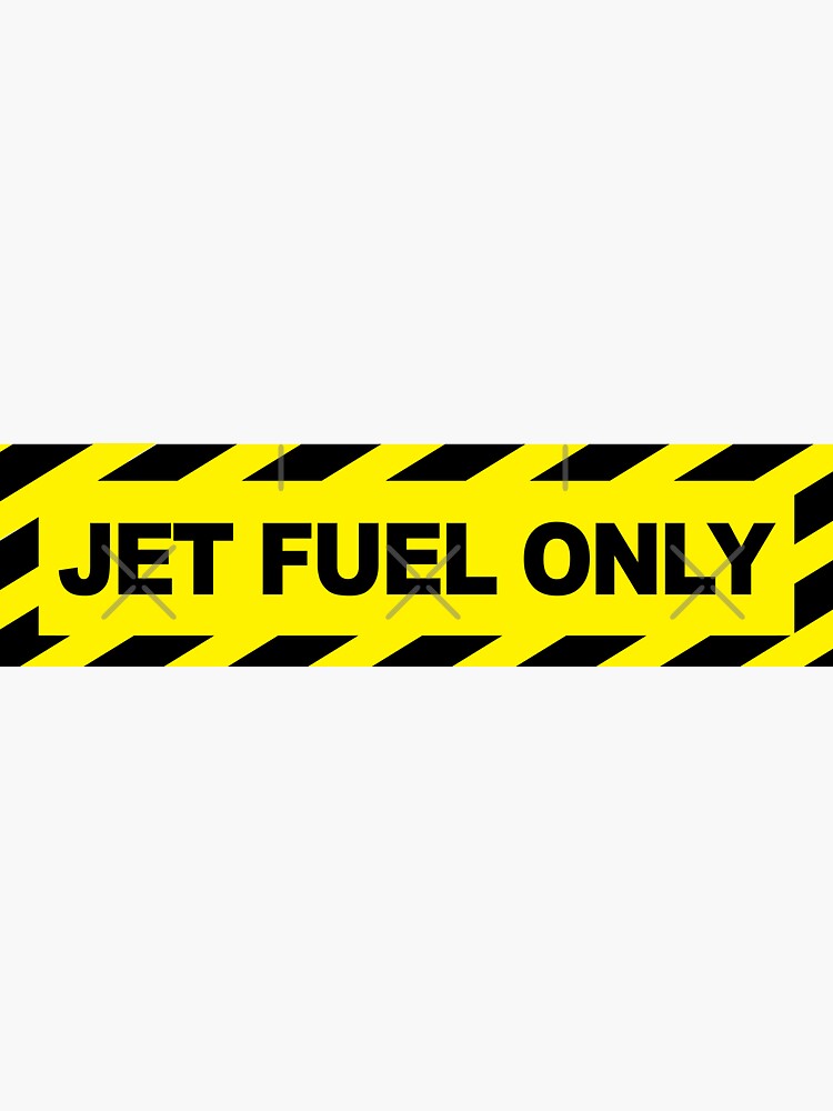 "Jet Fuel Only" Sticker for Sale by Yorkiedesign Redbubble