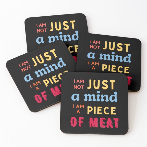 Item preview, I AM NOT JUST A MIND I AM A PIECE OF MEAT designed and sold by AYREEM.