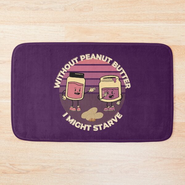 Item preview, Without Peanut Butter I Might Starve Funny Quotes designed and sold by designerpriti.