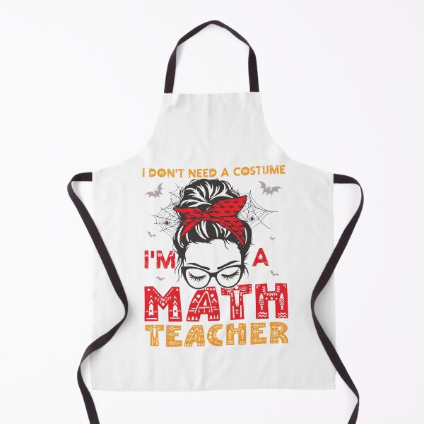 Item preview, Halloween Apparels I Don't Need A Costume I'm A Math Teacher designed and sold by Mohasin007.