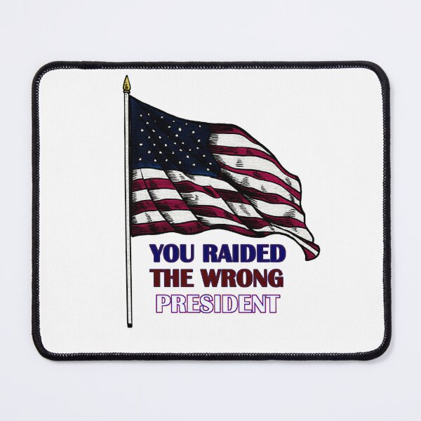 Item preview, You Raided The Wrong President designed and sold by angel ml.