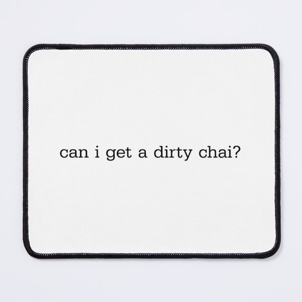 Item preview, can i get a dirty chai? designed and sold by erparkerdesigns ..