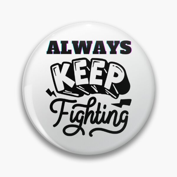 Item preview, Always keep fighting       designed and sold by Kaniel11.