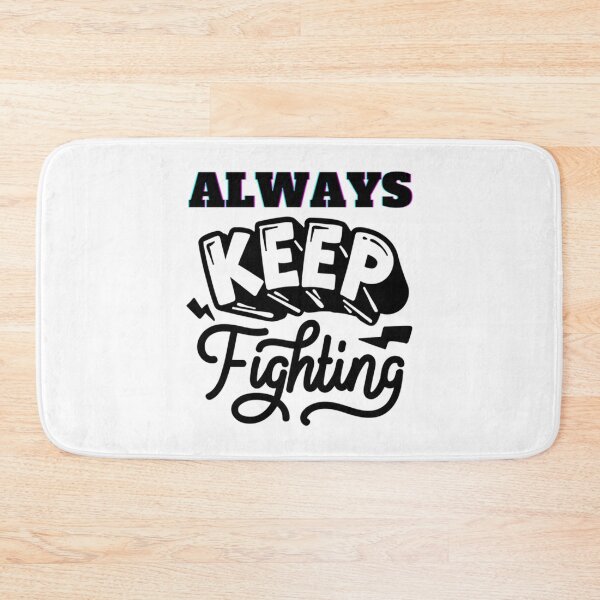 Item preview, Always keep fighting       designed and sold by Kaniel11.