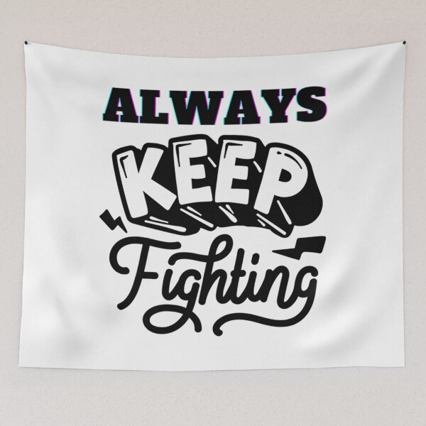 Item preview, Always keep fighting       designed and sold by Kaniel11.