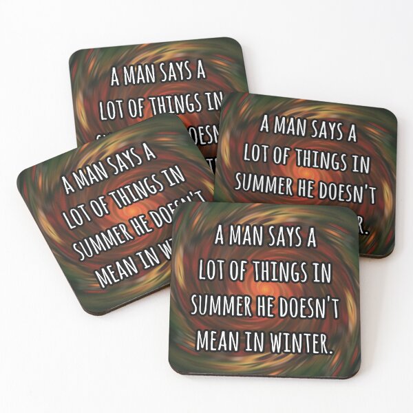 Item preview, A man says a lot of things in summer he doesn't mean in winter. designed and sold by keilamariadesig.