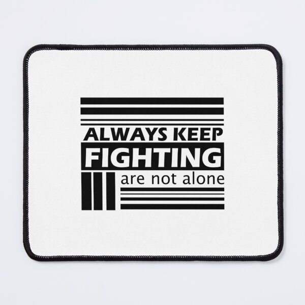 Item preview, Always keep fighting                    designed and sold by Kaniel11.