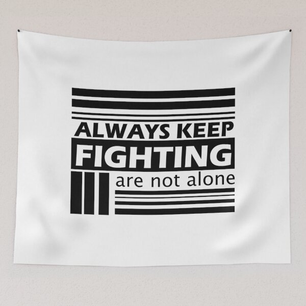 Item preview, Always keep fighting                    designed and sold by Kaniel11.