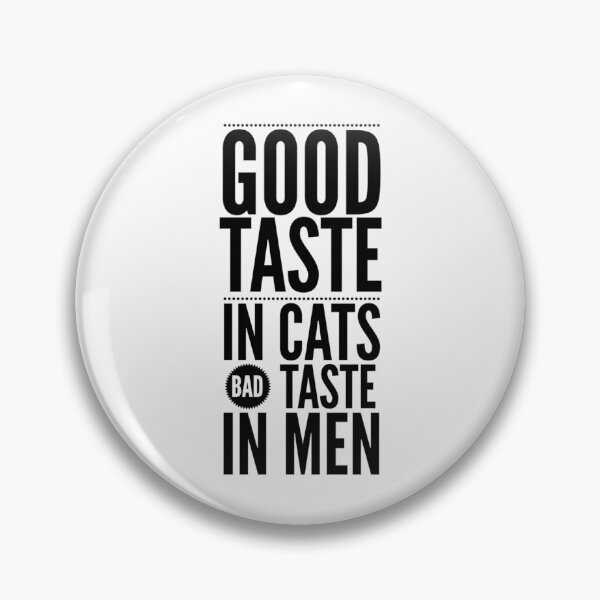 Item preview, Good taste in Cats bad taste in Men       designed and sold by GraphicTN.