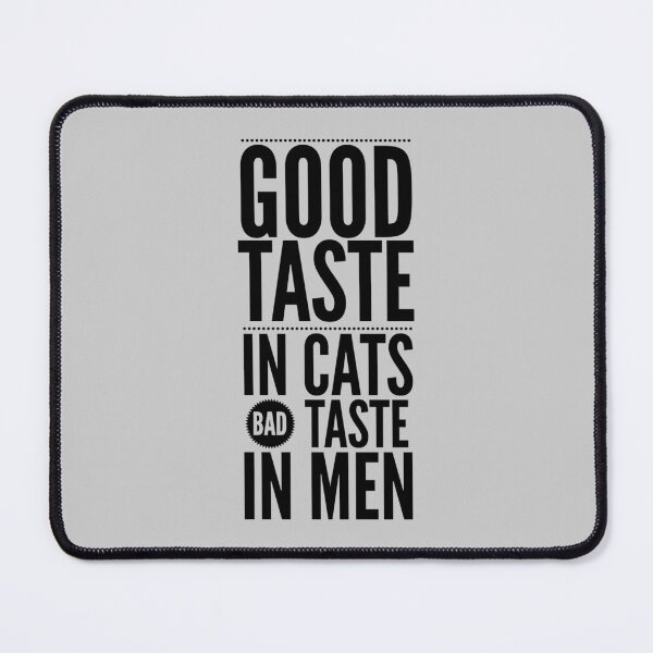 Item preview, Good taste in Cats bad taste in Men       designed and sold by GraphicTN.