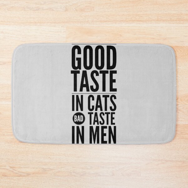 Item preview, Good taste in Cats bad taste in Men       designed and sold by GraphicTN.