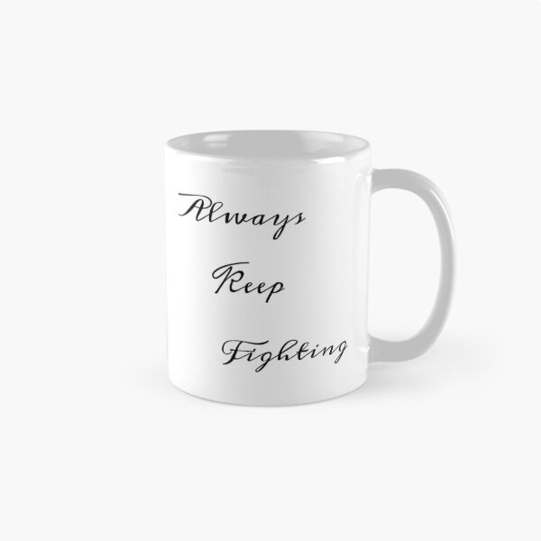 Item preview, Always Keep Fighting   (9) designed and sold by Kaniel11.