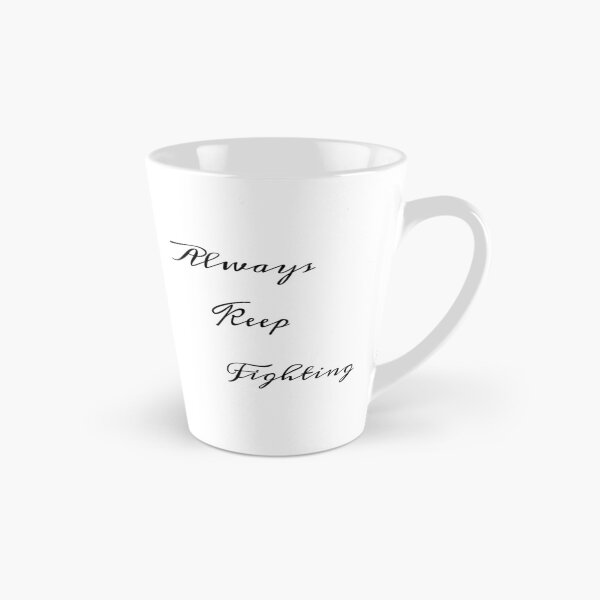 Item preview, Always Keep Fighting   (9) designed and sold by Kaniel11.