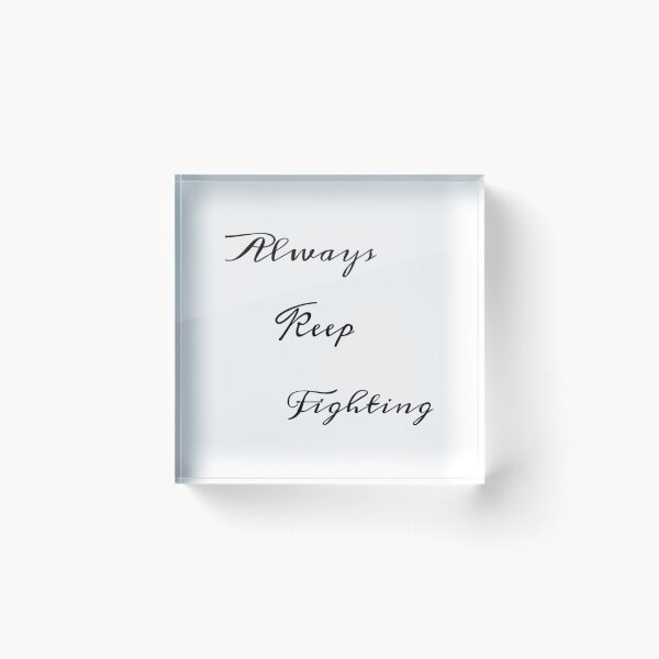Item preview, Always Keep Fighting   (9) designed and sold by Kaniel11.
